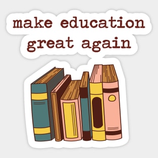 make education great again Sticker